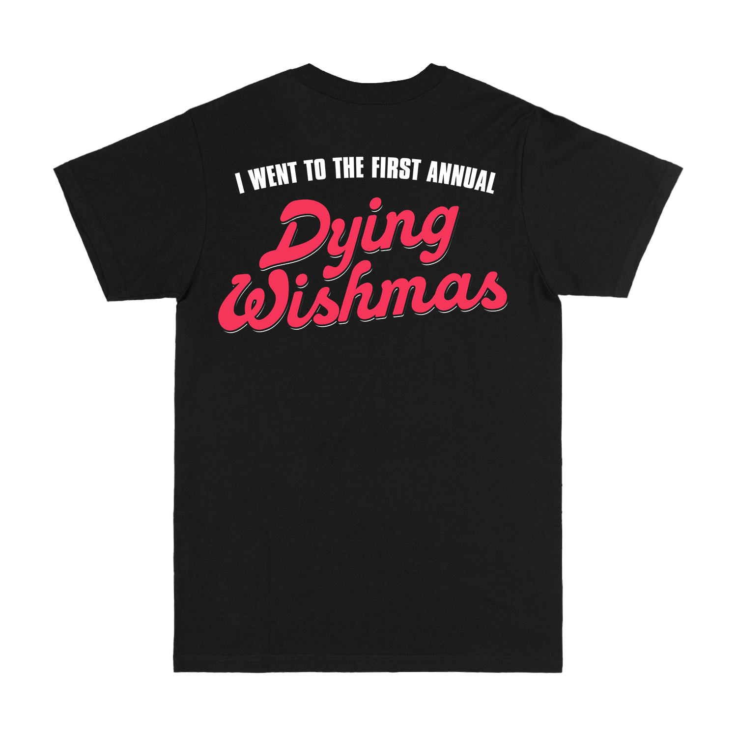 Dying Wishmas First Annual Tee